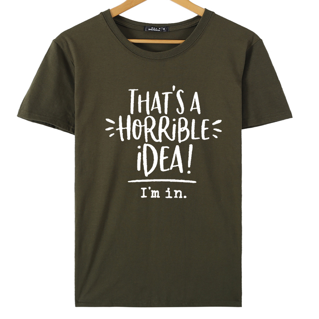 That's a Horrible Idea I'm In Short Sleeve T-Shirt 9