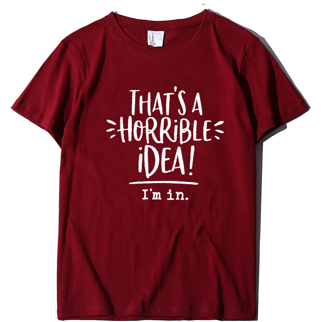 That's a Horrible Idea I'm In Short Sleeve T-Shirt 8